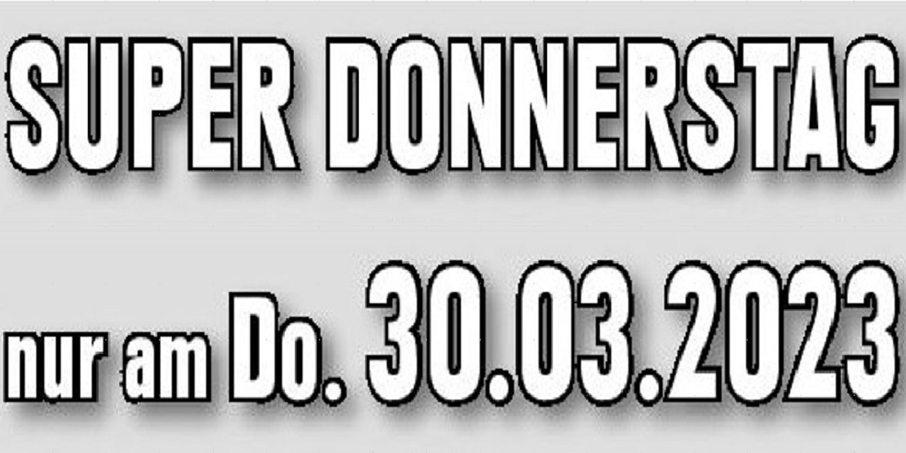 Super-Donnerstag am 30.03.2023