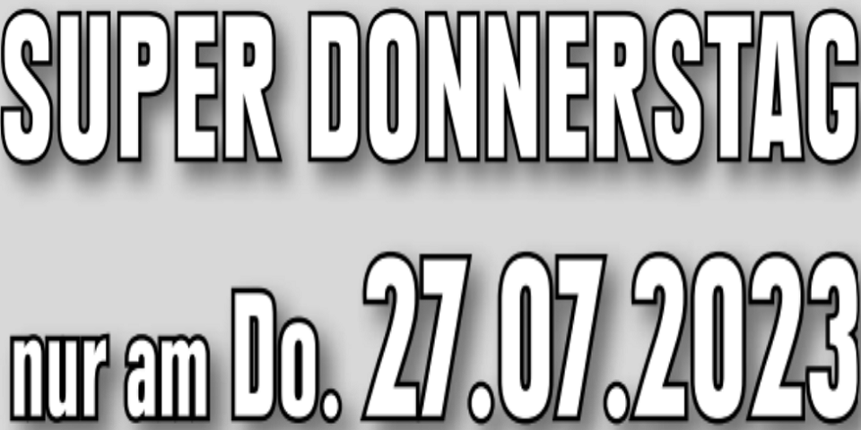 Super Donnerstag am 27.07.2023